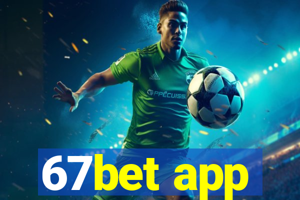 67bet app